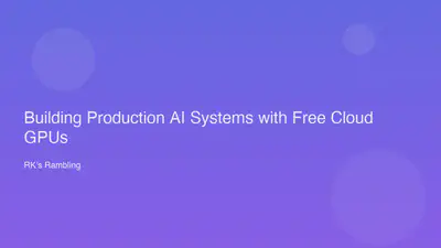 Building Production AI Systems with Free Cloud GPUs featured image