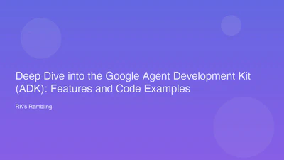 Deep Dive into the Google Agent Development Kit (ADK): Features and Code Examples featured image