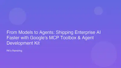 From Models to Agents: Shipping Enterprise AI Faster with Google’s MCP Toolbox & Agent Development Kit featured image