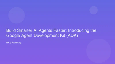 Build Smarter AI Agents Faster: Introducing the Google Agent Development Kit (ADK) featured image