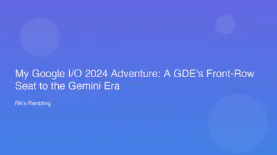My Google I/O 2024 Adventure: A GDE's Front-Row Seat to the Gemini Era featured image