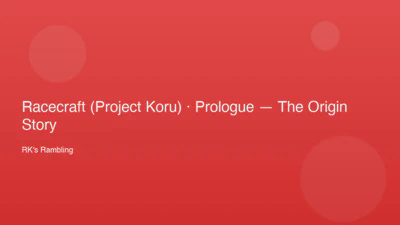 Racecraft (Project Koru) · Prologue — The Origin Story featured image