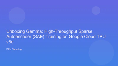 Unboxing Gemma: High-Throughput Sparse Autoencoder (SAE) Training on Google Cloud TPU v5e featured image