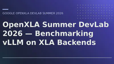 OpenXLA Summer DevLab 2026 — Benchmarking vLLM on XLA Backends featured image