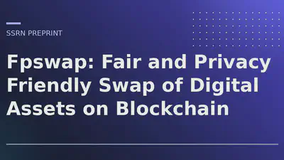 Fpswap: Fair and Privacy Friendly Swap of Digital Assets on Blockchain featured image