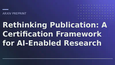 Rethinking Publication: A Certification Framework for AI-Enabled Research featured image